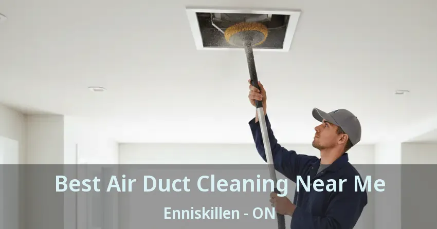 Best Air Duct Cleaning Near Me Enniskillen - ON