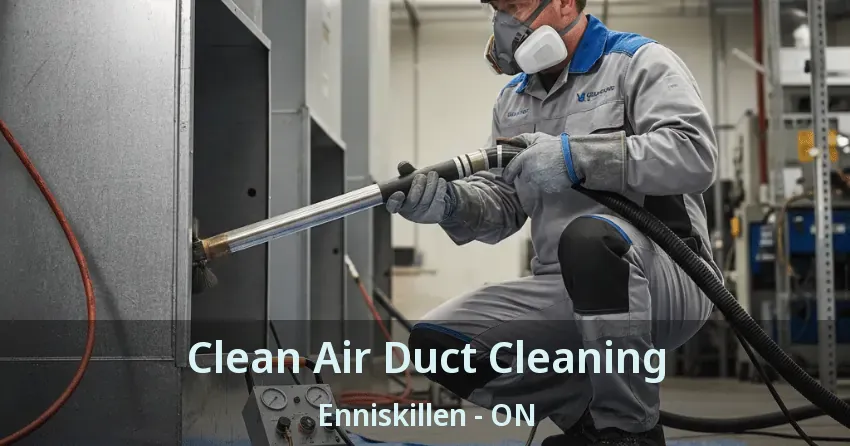 Clean Air Duct Cleaning Enniskillen - ON