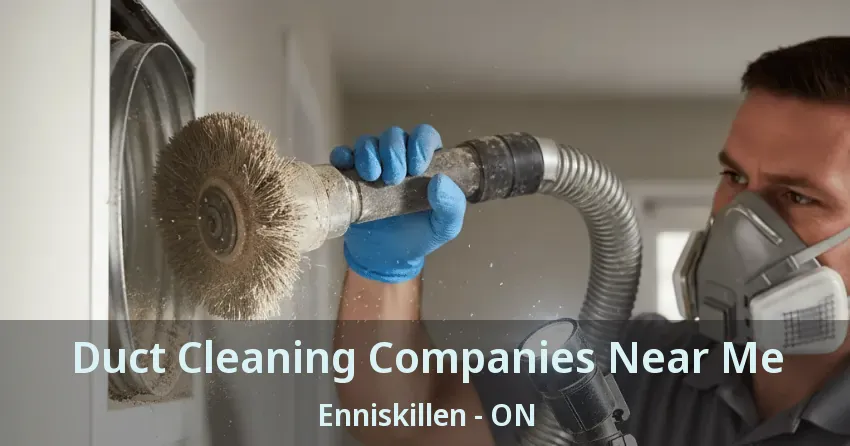 Duct Cleaning Companies Near Me Enniskillen - ON