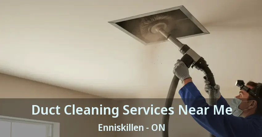 Duct Cleaning Services Near Me Enniskillen - ON