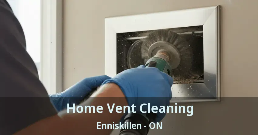 Home Vent Cleaning Enniskillen - ON Home Vent Cleaning Enniskillen - ON